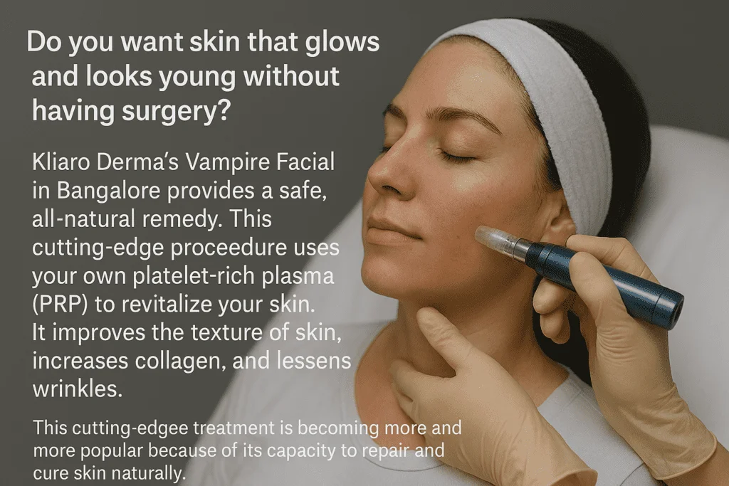 Vampire Facial in Bangalore .